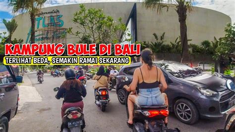 Suasana Kampung Bule Canggu Bali Hari Ini Jalan Pantai Berawa Canggu