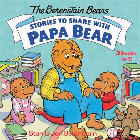 Stories To Share With Papa Bear The Berenstain Bears