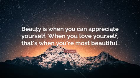 Zoe Kravitz Quote Beauty Is When You Can Appreciate Yourself When