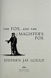 The hedgehog, the fox, and the magister's pox by Stephen Jay Gould ...