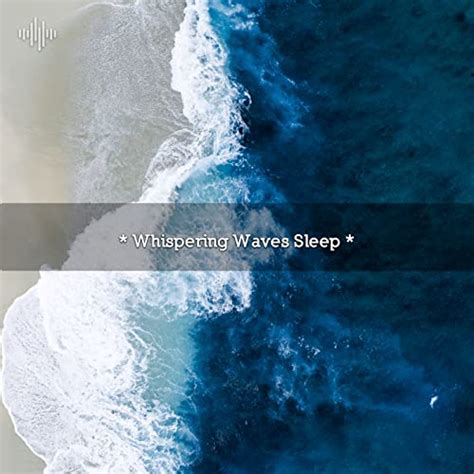 Whispering Waves Sleep By Ocean Waves For Sleep And Ohm Waves On