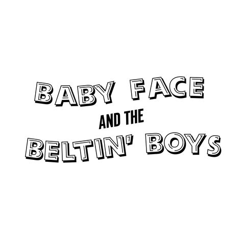 Baby Face And The Beltin Boys