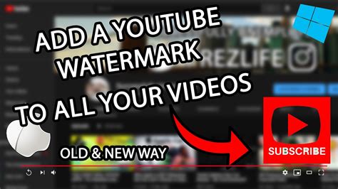 Guide To Add Youtube Watermark To Every Video In Both New And Old Way Youtube