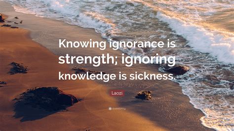 Laozi Quote “knowing Ignorance Is Strength Ignoring Knowledge Is