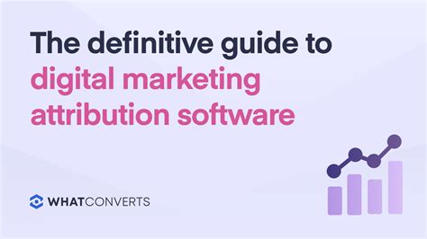 Definitive Guide To Digital Marketing Attribution Software Whatconverts