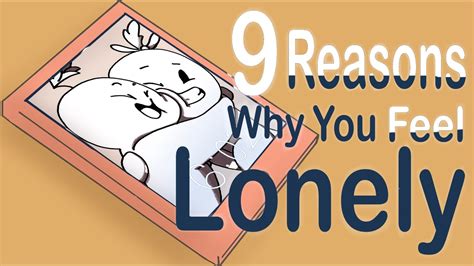 9 Reasons Why You Feel Lonely