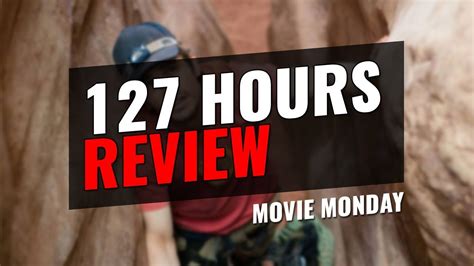127 Hours Review Movie Monday Youtube