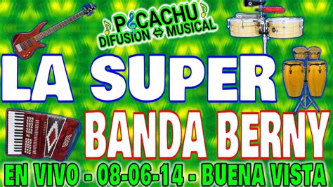 La Super Banda Berny 08 06 2014 Buena Vista Picachu Cristian