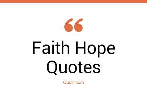 644 Stunning Faith Hope Quotes That Will Unlock Your True Potential