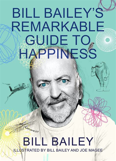 Bill Baileys Remarkable Guide To Happiness By Bill Bailey Books