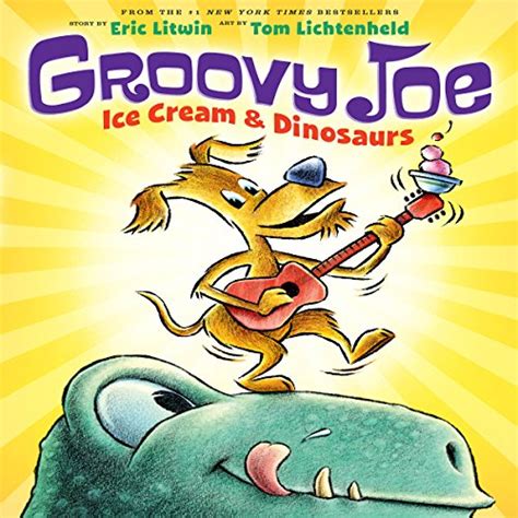 Ice Cream And Dinosaurs Groovy Joe Book 1 Audio Download Eric