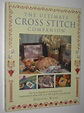 The Ultimate Cross Stitch Companion : An Encyclopedia of Techniques and ...