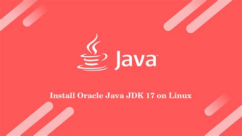 How To Install Oracle Java Jdk 17 On Linux
