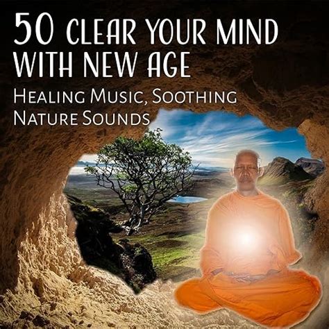 50 Clear Your Mind With New Age Healing Music Soothing Nature Sounds Deep Relaxation Yoga