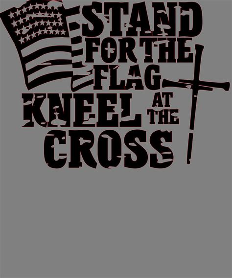 Stand For The Flag Kneel At The Cross Digital Art By Stacy Mccafferty