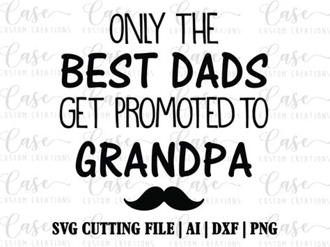 Only The Best Dads Get Promoted To Grandpa Svg Cutting File Etsy