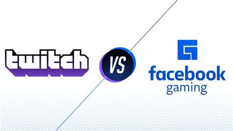 Twitch Vs Facebook Gaming Who Is The Ultimate Winner In Depth Comparison