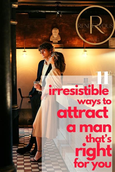 11 irresistible ways to attract a man that s right for you attraction facts relationship