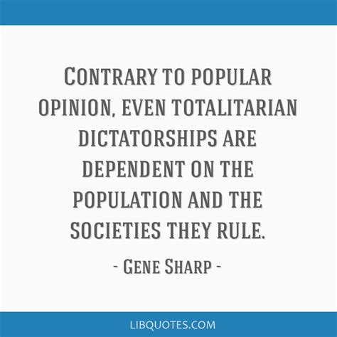 Contrary To Popular Opinion Even Totalitarian Dictatorships Are
