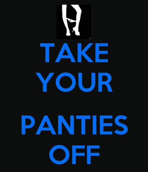 Take Your Panties Off Keep Calm And Carry On Image Generator