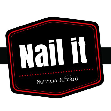 Nail It Means Nail Every Performance And Stay Confident Natricia Bernard