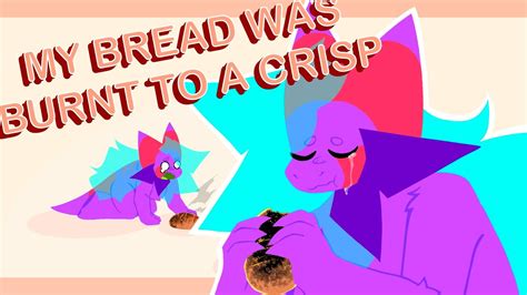 My Bread Was Burnt To A Crisp Oc Animation Youtube
