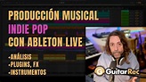 Análisis PRODUCCIÓN musical INDIE POP con Ableton Live. Intrumentos/FX ...