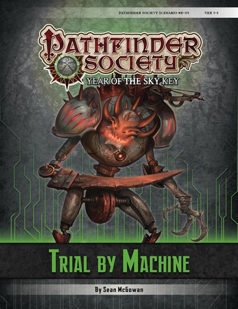 Please support paizo, and their line of gamebooks. paizo.com - Pathfinder Society Scenario #6-01: Trial by Machine (PFRPG) PDF