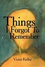 Things I Forgot to Remember by Victor Kelley (English) Paperback Book ...