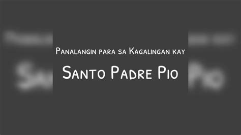 Panalangin Para Sa Kagalingan Kay Santo Padre Pio Youtube