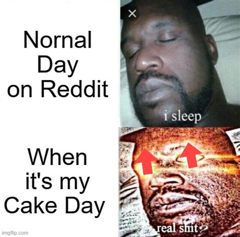 When It S Your Reddit Cake Day Imgflip