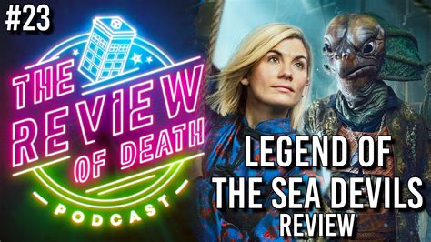 Review Of Death Podcast 23 Doctor Who Legend Of The Sea Devils Review Youtube