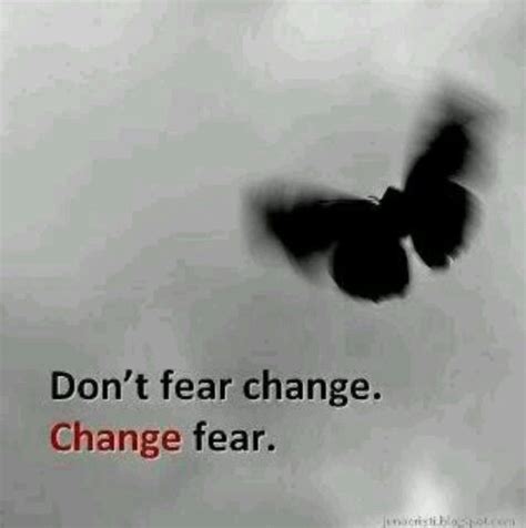 Fear Of Change Quotes Quotesgram