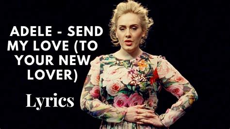 Adele Send My Love To Your New Lover Lyrics Vevotoplyrics Youtube