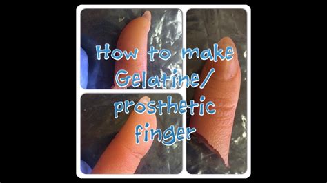 How To Make Gelatine And A Prosthetic Finger Youtube