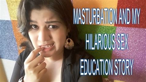 Masturbation And My Hilarious Sex Education Story Youtube