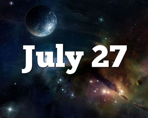 July 27 Birthday Horoscope Zodiac Sign For July 27th