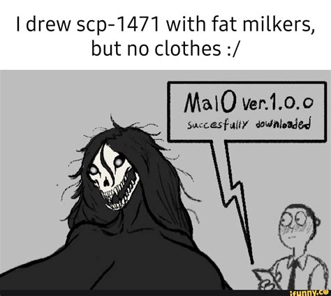 I Drew Scp 1471 With Fat Milkers But No Clothes Ver100 Ifunny