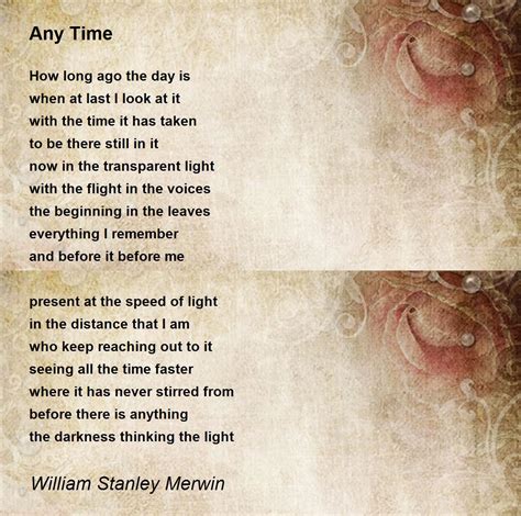 Any Time Poem by William Stanley Merwin - Poem Hunter