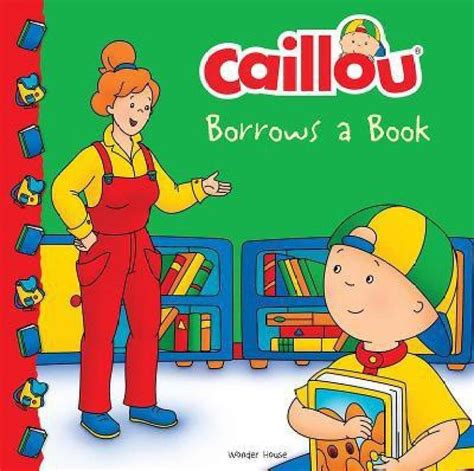 Caillou Borrows A Book By Miss And Chief 1 Edition Buy Caillou Borrows