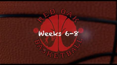 Red Oak Basketball Weeks 6 8 Youtube