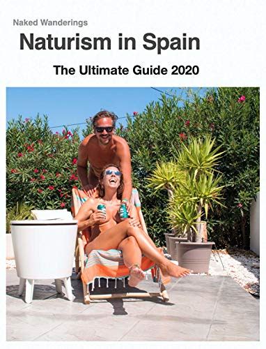 Naturism In Spain The Ultimate Guide English Edition Ebook Naked Wanderings Nick And