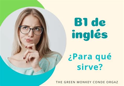 ¿para Qué Sirve El B1 De Inglés The Green Monkey Conde Orgaz