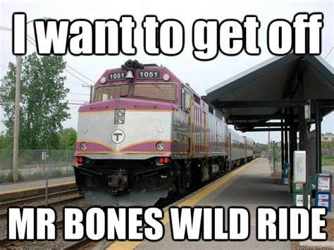 i want to get off mr bones wild ride mr bones wild mbcr quickmeme