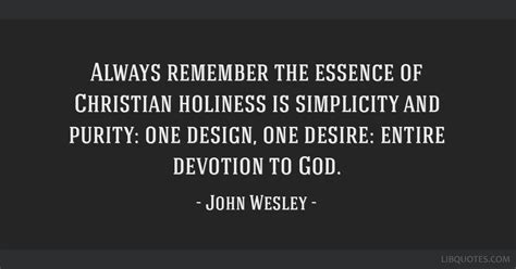 Always Remember The Essence Of Christian Holiness Is