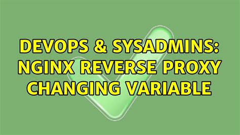 DevOps SysAdmins NGINX Reverse Proxy Changing Variable YouTube