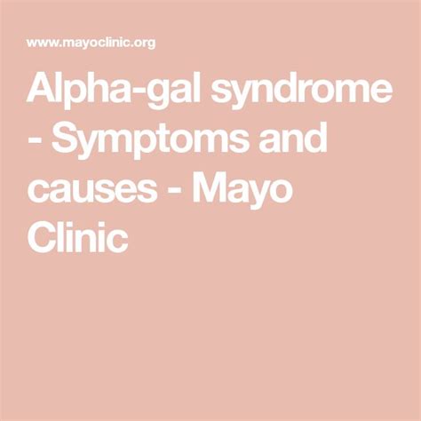 Alpha Gal Syndrome Symptoms And Causes Mayo Clinic Syndrome Mayo