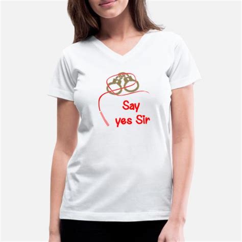 Say Yes Sir Womens V Neck T Shirt Spreadshirt