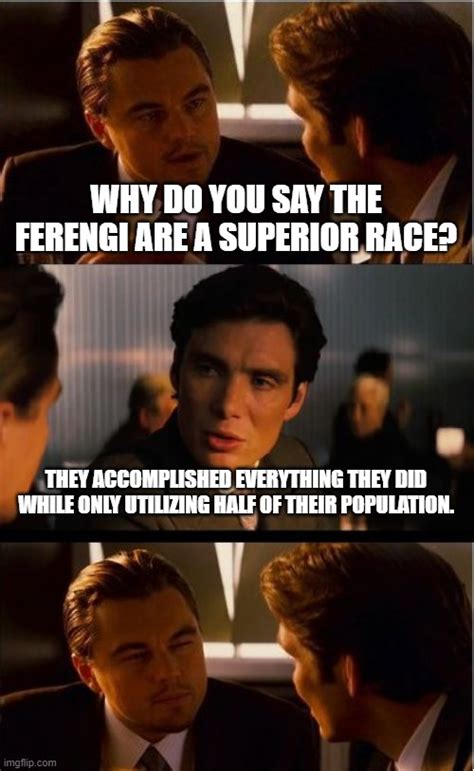 The Ferengi Are A Superior Race Imgflip