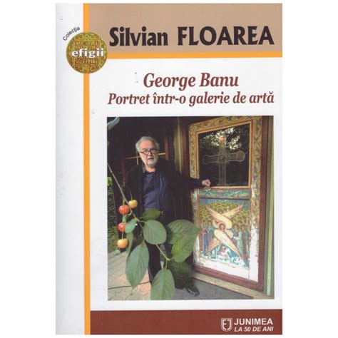 George Banu Portret Intr O Galerie De Arta Silvian Floarea 25 Ron